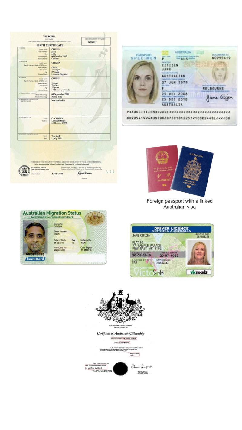 Identity document requirements: Australian birth certificate, Australian passport – current or expired less than three years ago, Australian driver licence or learner permit Foreign passport linked to a valid Australian visa, ImmiCard, Australian marriage certificate, Australian citizenship certificate